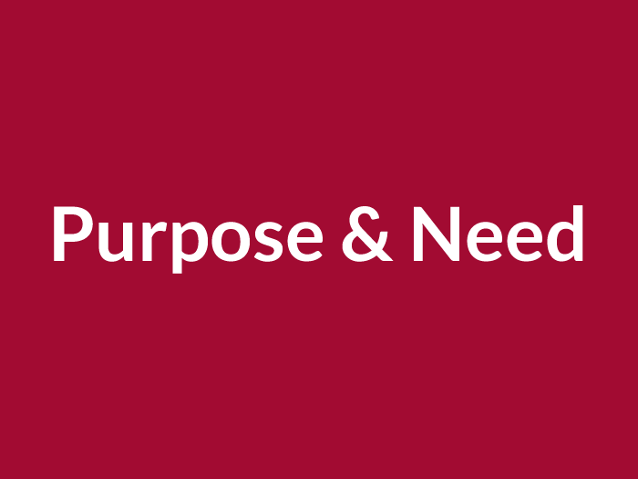 Purpose & Need