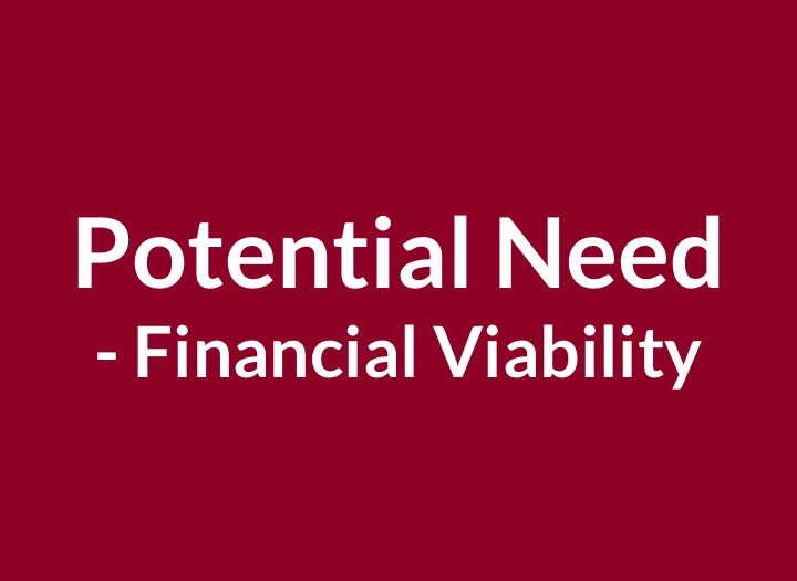 Potential Need- Financial Viability